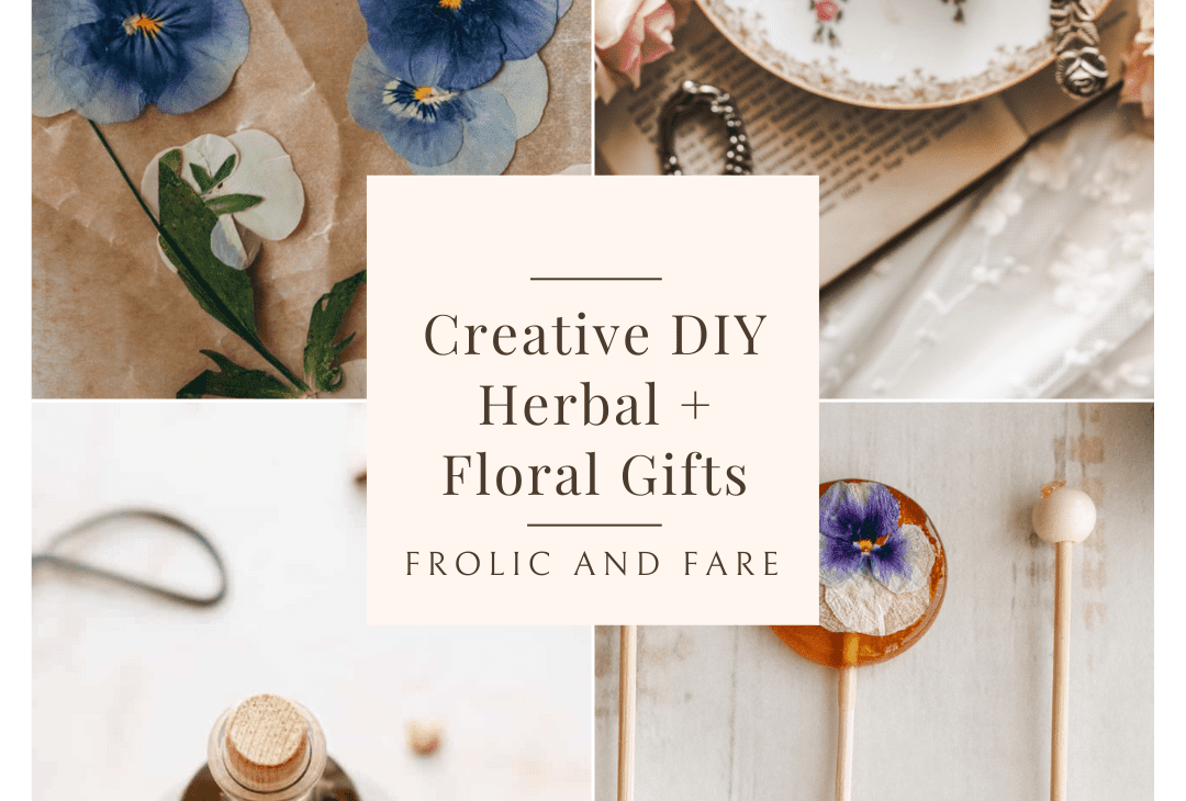 Easy and Creative DIY Edible Herbal and Floral Gifts